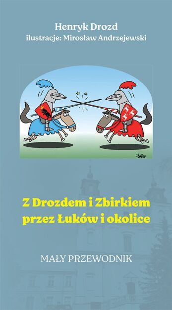 Z Drozdem i Zbirkiem przez Łuków i okolice.