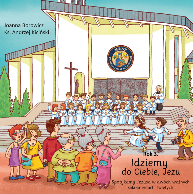 Idziemy do Ciebie, Jezu. Rok 3. Podręcznik dla dziecka