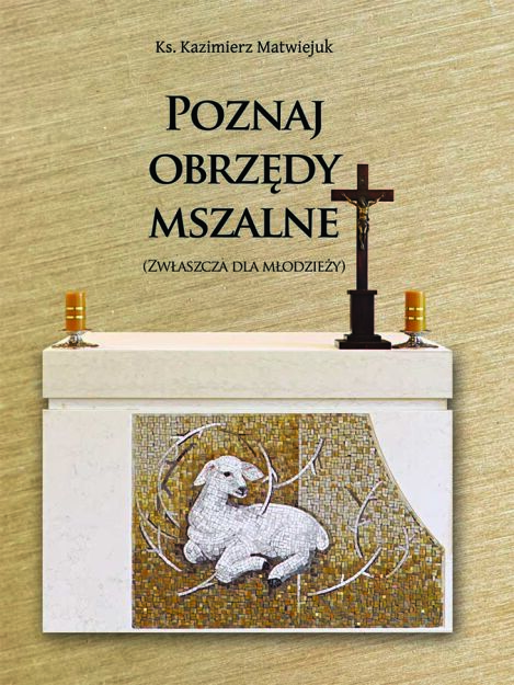 Poznaj obrzędy mszalne.
