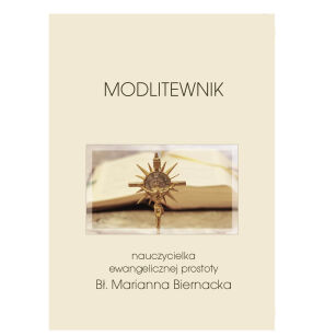 Nauczycielka ewangelicznej prostoty. Bł. Marianna Biernacka