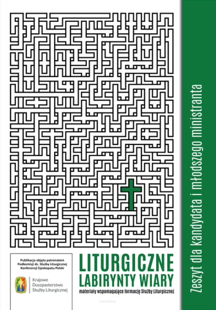 Liturgiczne Labirynty Wiary. Zeszyt dla kandydata i młodego ministranta