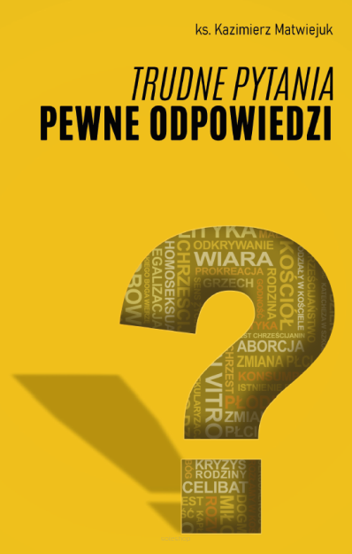 Trudne pytania - pewne odpowiedzi