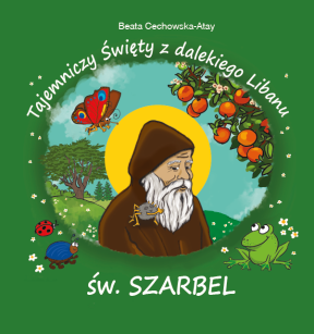 Tajemniczy święty z dalekiego Libanu - św. Szarbel - oprawa twarda