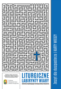Liturgiczne Labirynty Wiary. Zeszyt dla duszpasterza - Karty wiedzy