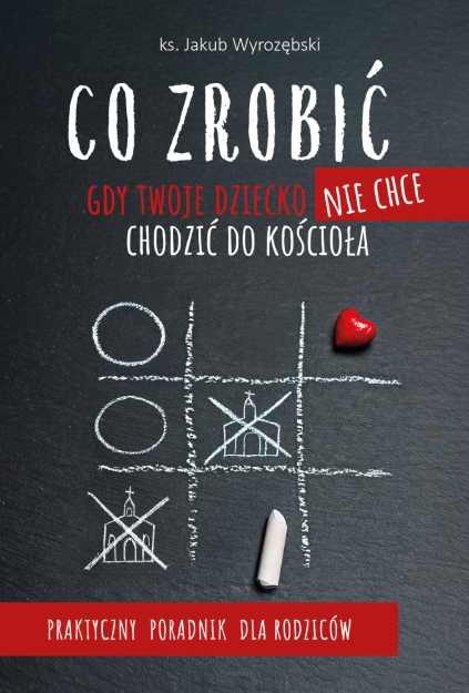Co zrobić gdy Twoje dziecko nie chce chodzić do kościoła? Praktyczny poradnik dla rodziców.
