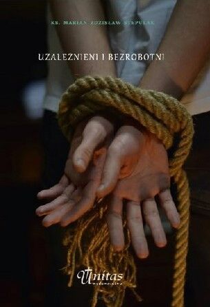 Uzależnieni i bezrobotni