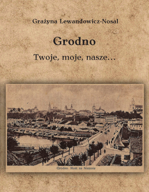 Grodno. Twoje, moje, nasze...