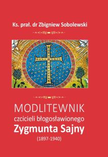 Modlitewnik czcicieli bł. Zygmunta Sajny